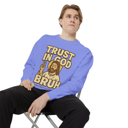 Trust in God Bruh Sweatshirt no hood