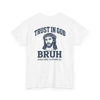 Trust in God BRUH T-Shirt