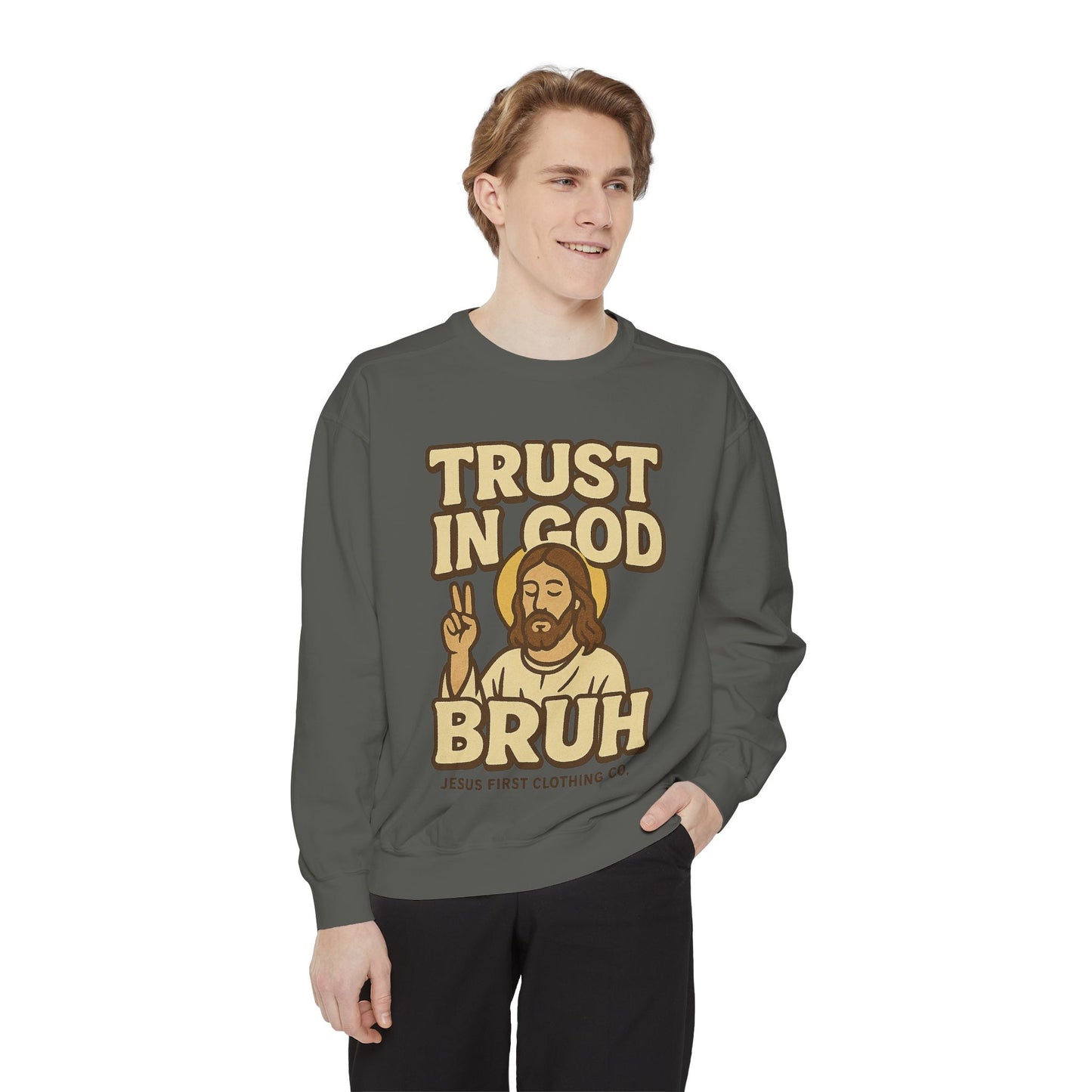 Trust in God Bruh Sweatshirt no hood