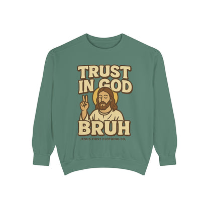 Trust in God Bruh Sweatshirt no hood