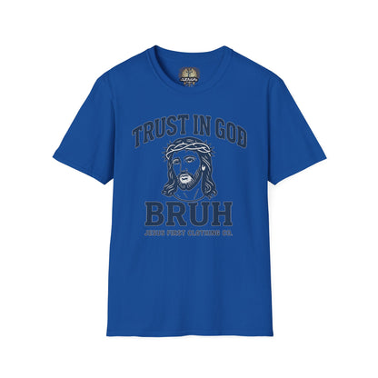 Trust in God Bruh Soft T-Shirt