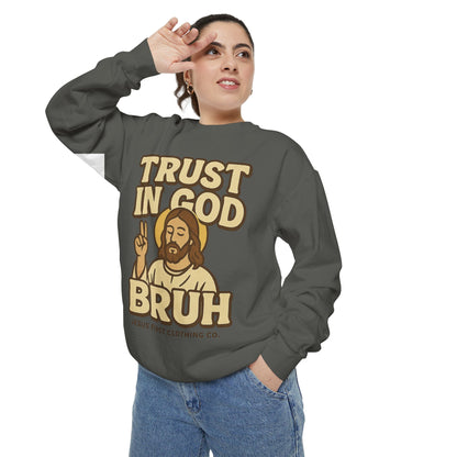 Trust in God Bruh Sweatshirt no hood